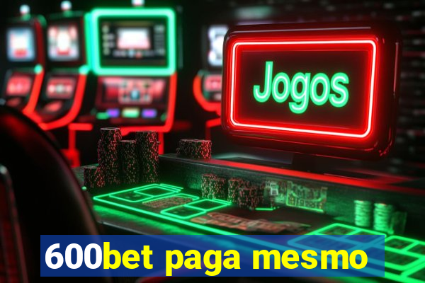600bet paga mesmo
